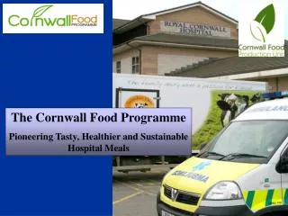 The Cornwall Food Programme Pioneering Tasty, Healthier and Sustainable Hospital Meals