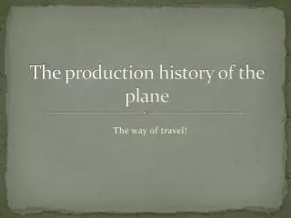 The production history of the plane