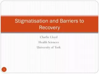 Stigmatisation and Barriers to Recovery