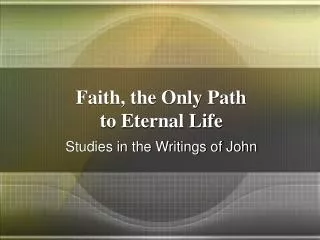 Faith, the Only Path to Eternal Life