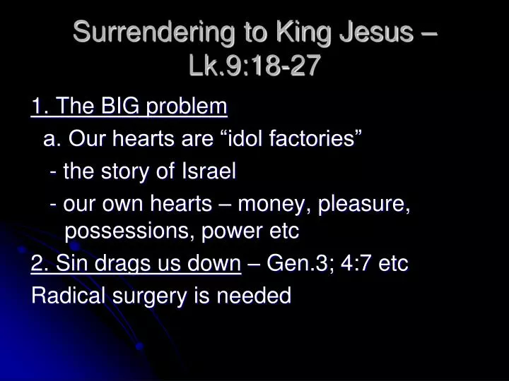 surrendering to king jesus lk 9 18 27
