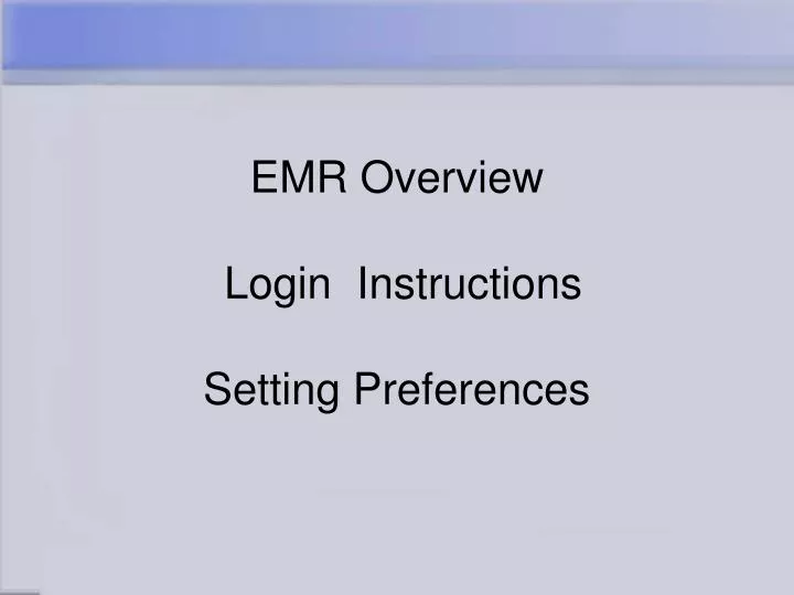 emr overview login instructions setting preferences