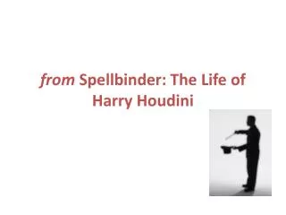 from Spellbinder: The Life of Harry Houdini