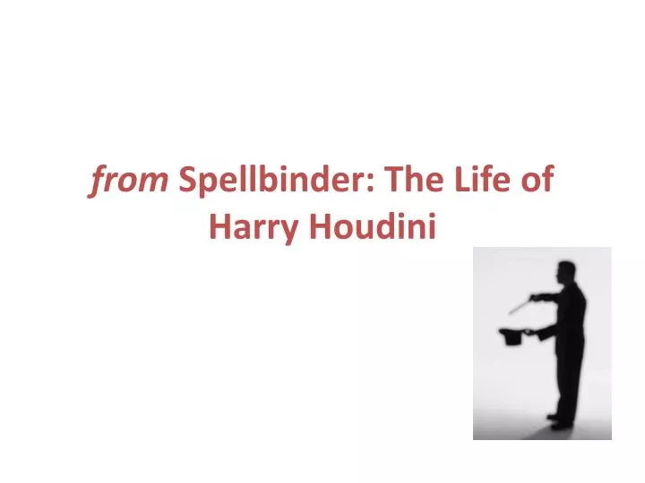 from spellbinder the life of harry houdini
