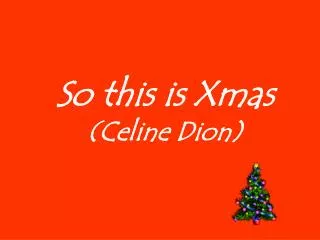 So this is Xmas (Celine Dion)