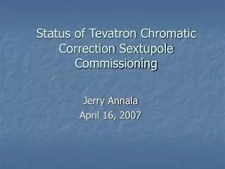 Status of Tevatron Chromatic Correction Sextupole Commissioning