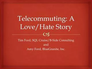 Telecommuting: A Love/Hate Story