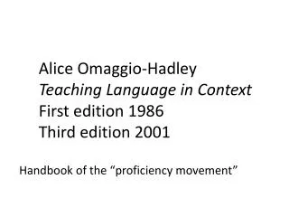 Alice Omaggio -Hadley Teaching Language in Context First edition 1986 Third edition 2001