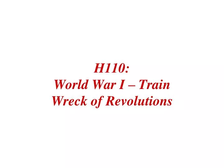 h110 world war i train wreck of revolutions