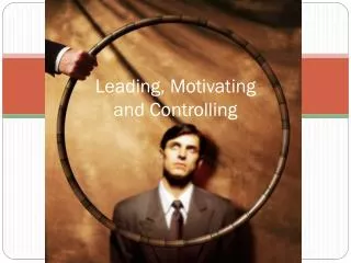 Leading, Motivating and Controlling
