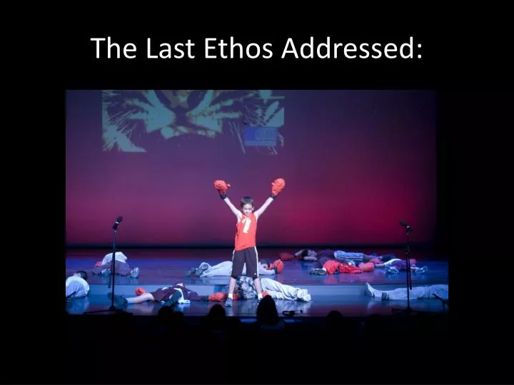 the last ethos addressed