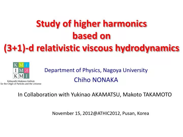 study of higher harmonics based on 3 1 d relativistic viscous hydrodynamics