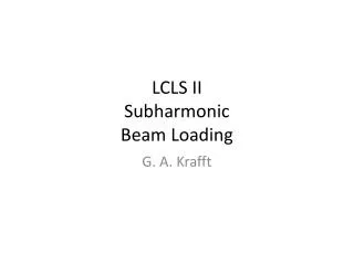 LCLS II Subharmonic Beam Loading