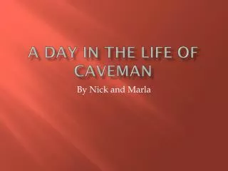 A Day in the Life of Caveman