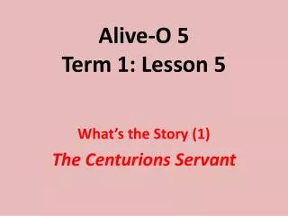 Alive-O 5 Term 1: Lesson 5