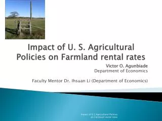 Impact of U. S. Agricultural Policies on Farmland rental rates