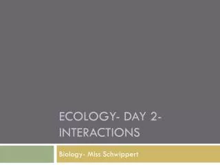 Ecology- Day 2- Interactions