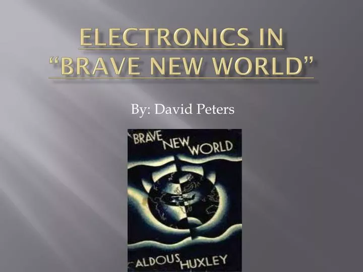 electronics in brave new world