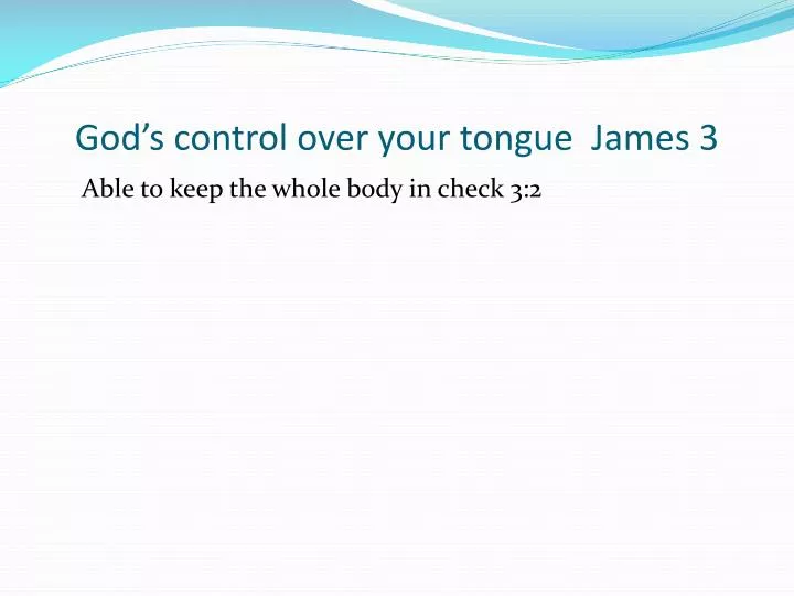 god s control over your tongue james 3