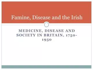 Famine, Disease and the Irish