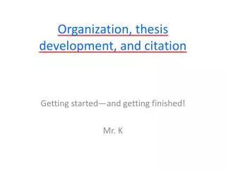 Organization, thesis development, and citation