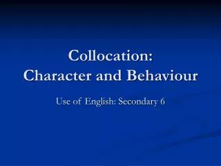 Collocation: Character and Behaviour