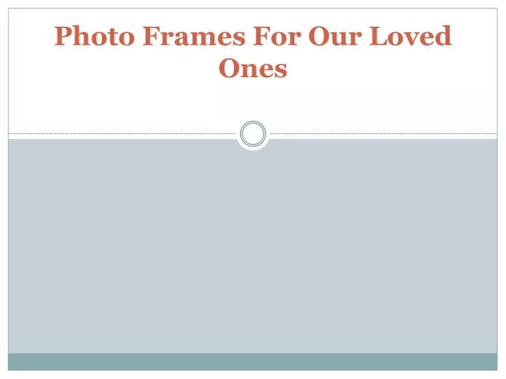 photo frames for our loved ones