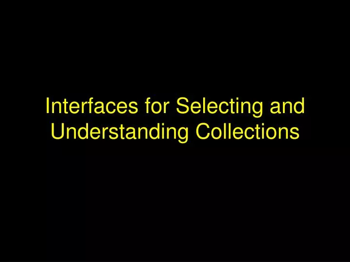 interfaces for selecting and understanding collections