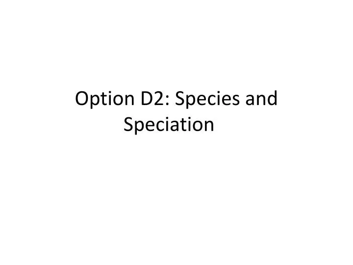 option d2 species and speciation