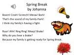 Spring Break by Johanna - slide 1