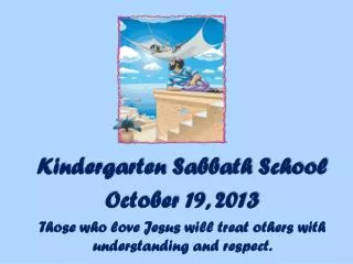 Kindergarten Sabbath School October 19, 2013