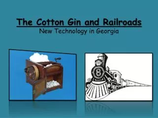 The Cotton Gin and Railroads New Technology in Georgia