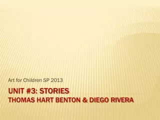 Unit #3: Stories Thomas Hart Benton &amp; Diego Rivera