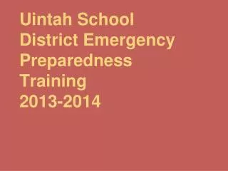 Uintah School District Emergency Preparedness Training 2013-2014