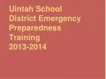 Uintah School District Emergency Preparedness Training 2013-2014