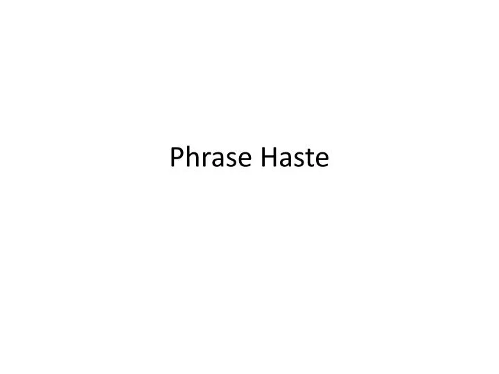 phrase haste