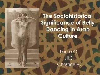 The Sociohistorical Significance of Belly Dancing in Arab Culture