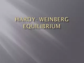 Hardy- Weinberg Equilibrium