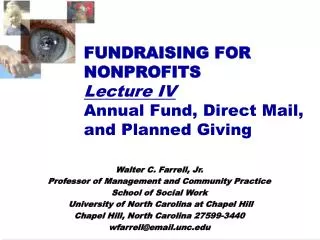 FUNDRAISING FOR NONPROFITS Lecture IV Annual Fund, Direct Mail, and Planned Giving