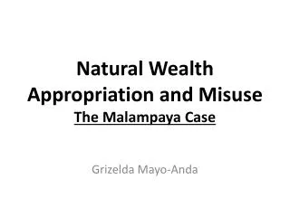 Natural Wealth Appropriation and Misuse The Malampaya Case