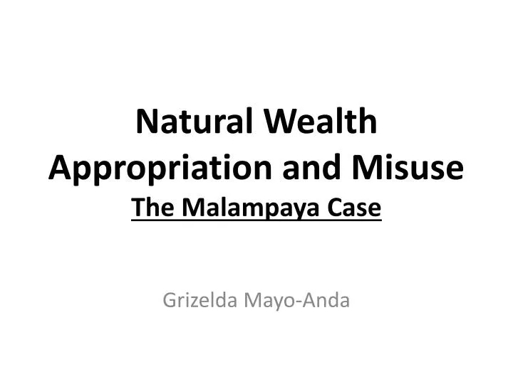 natural wealth appropriation and misuse the malampaya case
