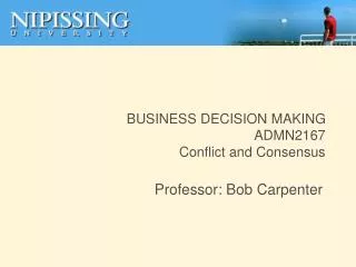 BUSINESS DECISION MAKING ADMN2167 Conflict and Consensus