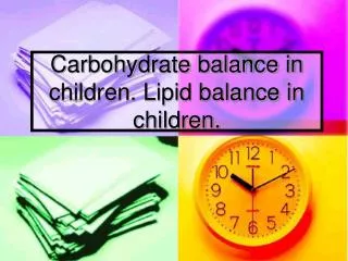 Carbohydrate balance in children. Lipid balance in children.