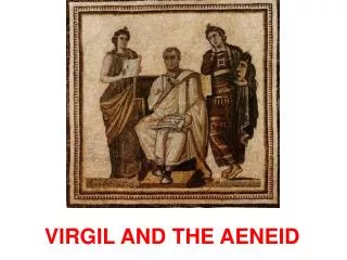 VIRGIL AND THE AENEID