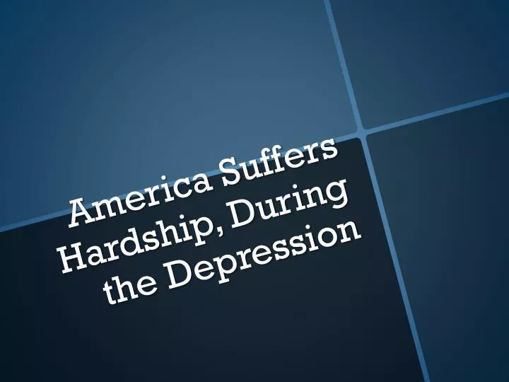 america suffers hardship during the depression