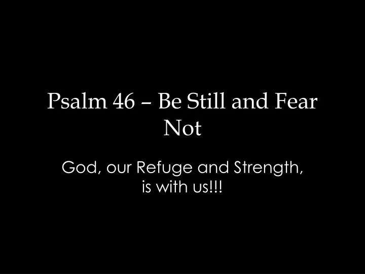 psalm 46 be still and fear not