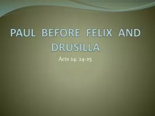 PAUL BEFORE FELIX AND DRUSILLA