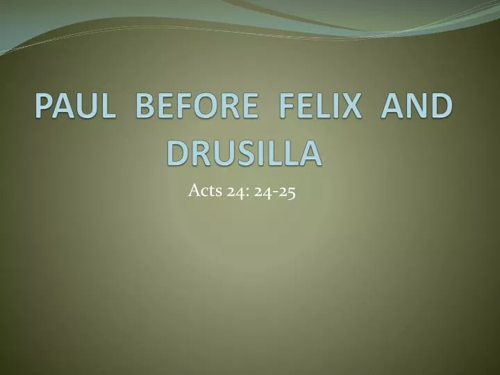paul before felix and drusilla