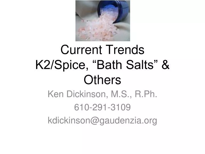 current trends k2 spice bath salts others