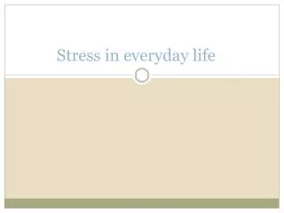 Stress in everyday life